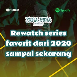 Rewatch series favorit dari 2020 sampai sekarang