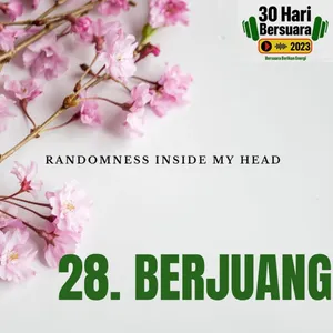 #30HariBersuara2023 28. BERJUANG