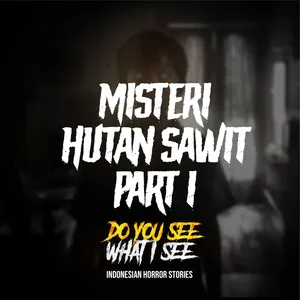 Misteri Hutan Sawit Part 1 | #1364