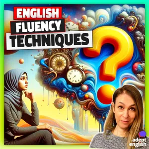 Learn English Fluency Faster-The Power Of Self-Explanation Ep 699