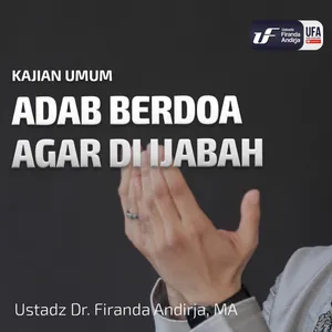 Adab Berdoa Agar Diijabah - Ustadz Dr. Firanda Andirja M.A.