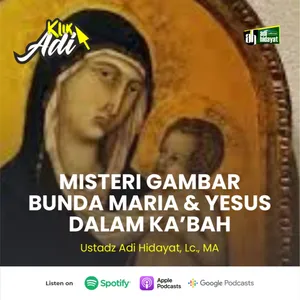 [Klik Adi] Misteri Gambar Bunda Maria & Yesus Di Dalam Ka'bah - Ustadz Adi Hidayat