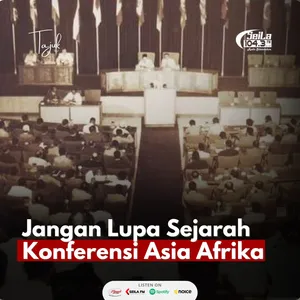 Jangan Lupa Sejarah Konferensi Asia Afrika