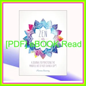 PDF ePub Zen as Fck A Journal for Practicing the Mindful Art of Not Giving a Sht (Zen as Fck Journals) [PDF mobi ePub] By Monica Sweeney