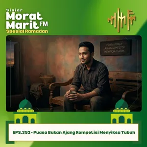 EPS.352 - Puasa Bukan Ajang Kompetisi Menyiksa Tubuh