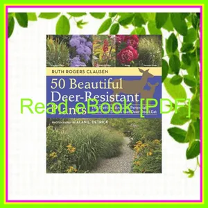 Ebook Reading 50 Beautiful Deer-Resistant Plants The Prettiest Annuals  Perennials  Bulbs  and Shrubs that Deer Don't Eat [PDF mobi ePub] By Ruth Rogers Clausen