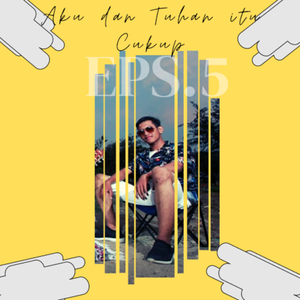 Eps. 5 Aku dan Tuhan itu Cukup