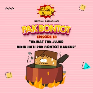 Pak Bontot Eps. 38 - Akibat Tak Jujur Bikin Hati Pak Bontot Hancur