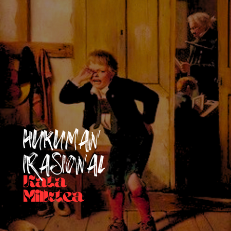 Hukuman Irasional: Kisah Masa Lalu