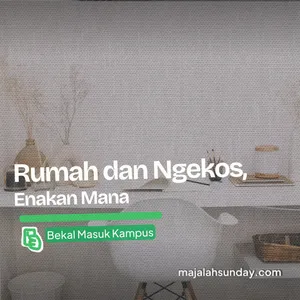 Bekal Masuk Kampus || Rumah dan Ngekos, Enakan Mana