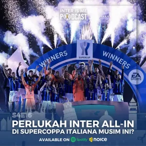 #S4E16: Perlukah Inter All-In di Supercoppa Italiana Musim Ini?