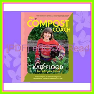 read ebook [pdf] The Compost Coach Make compost  build soil and grow a regenerative garden - wherever you live! EBOOK pdf By Kate Flood