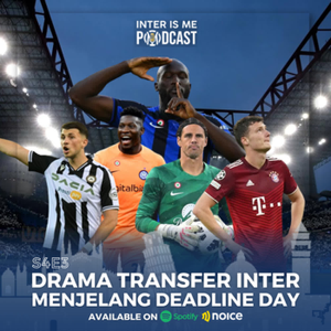 #S4E3: Drama Transfer Inter Menjelang Deadline Day