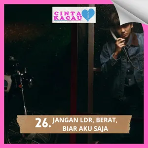 EPS 26. JANGAN LDR, BERAT, BIAR AKU SAJA