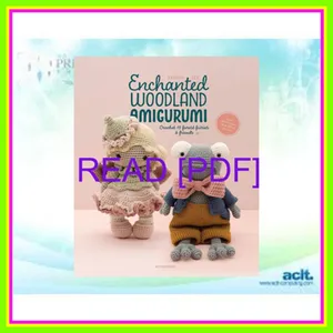 [Read & Download] [PDF] Enchanted Woodland Amigurumi Crochet 15 forest fairies &amp; friends EBOOK By Erinna Lee