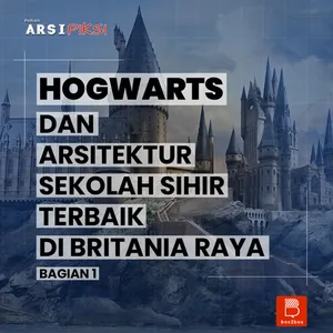 Hogwarts dan Arsitektur Sekolah Sihir Terbaik di Britania Raya - Bagian 1 #REVISI