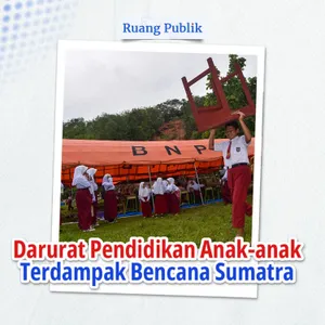 Darurat Pendidikan Anak-anak Terdampak Bencana Sumatra