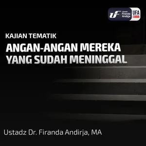 Angan Angan Mereka Yang Sudah Meninggal - Ust Dr. Firanda Andirja M.A