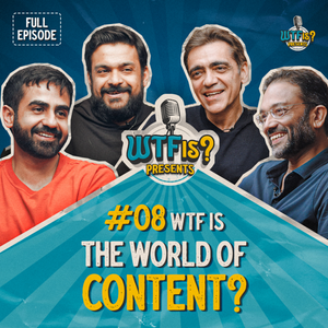 Ep #8 | WTF is Going on in the World of Content | w/ Nikhil, Ajay Bijli, Vijay Subramaniam & Sajith Sivanandan