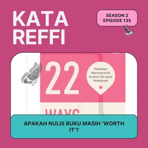 S2 Ep. 135: Apakah Nulis Buku Masih 'Worth-It'?