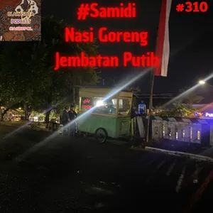 Episode 310 #Samidi Nasi goreng jembatan putih