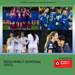 Episode 103 - Menyambut Semifinal UWCL