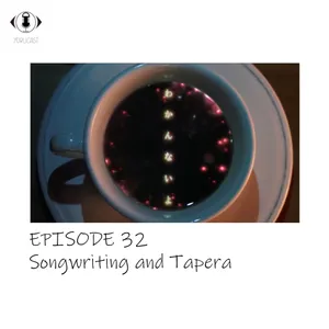 #32: Songwriting and Tapera