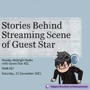 (ID/EN) #WMR EP 27: Streaming Stories of @tetsumoon • #WeeklyMidnightRadio