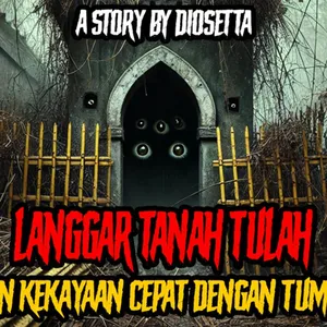 GIL4! MENUMBALKAN WARGA KAMPUNG?! (Langgar Tanah Tulah by Diosetta) PART 3 - Podcast Bagi horror