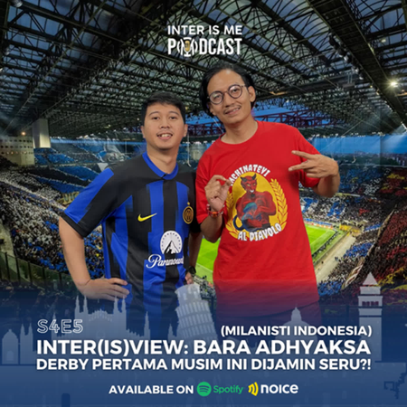 #S4E5: Inter(is)view Bara Adhyaksa (Milanisti Indonesia), Derby Pertama Musim Ini Dijamin Seru?!
