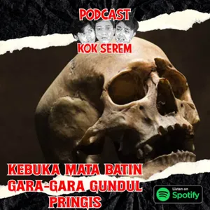 Eps 136. Kok Serem?:" Kebuka Mata Batin Gara Gara Gundul Pringis"