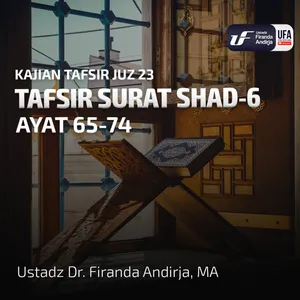 Tafsir Surat Shad #6 Ayat 65 - 74 - Ustadz Dr. Firanda Andirja M.A