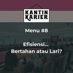 Menu #8: Efisiensi... Bertahan, atau Lari?