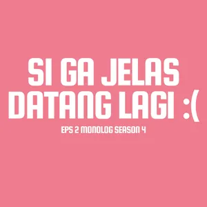 S4 Eps 2-Si ga jelas datang lagi :( #monolog