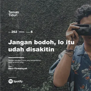 Eps. 262: Jangan bodoh, lo itu udah disakitin