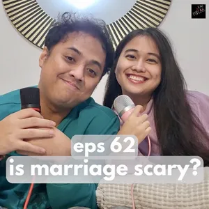 Ep 62 - marriage is scary... true or false ? 