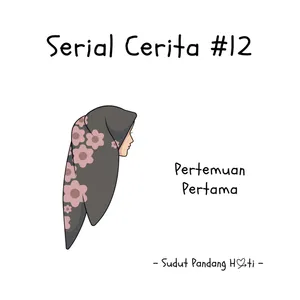 Serial Cerita #12 - Pertemuan Pertama