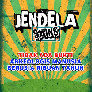 Eps 181: Tidak ada bukti arkeologis manusia berusia ribuan tahun