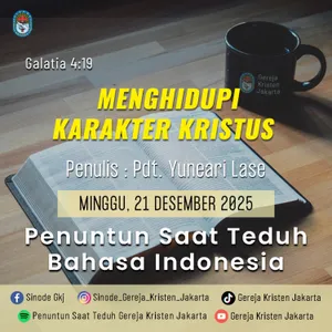 21-12-2025 - Menghidupi Karakter Kristus (PST GKJ Bahasa Indonesia)