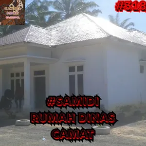 Episode 318 #Samidi Rumah Dinas Camat
