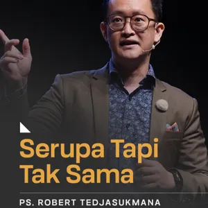 “SERUPA TAPI TAK SAMA” | Ps. Robert Tedjasukmana | GMS Surabaya Cempaka