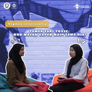 31. Teman Tapi Toxic: Kok Malah Capek Main Sama Dia?