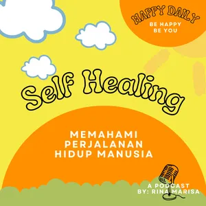 10. SELF HEALING PART 1: Memahami Perjalanan Hidup Manusia