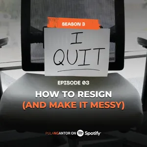 How To Resign (And Make It Messy)
