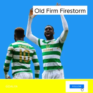 Old Firm Firestorm: History, Passion, and the Celtic vs Rangers Rivalry