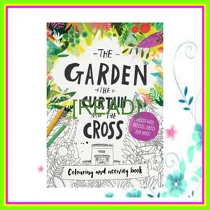 [Read] PDF The Garden  the Curtain &amp; the Cross Colouring &amp; Activity Book (Tales That Tell the Truth) Read ebook [PDF] By Carl Laferton