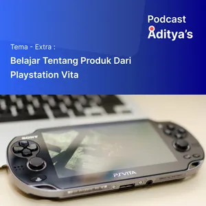 Podcast Episode Extra - Belajar Produk dari PS Vita