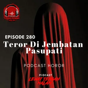 Episode 280 TEROR DI JEMBATAN PASUPATI