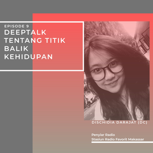 S1 EPS 9 : Deeptalk Tentang Titik Balik Kehidupan Bareng Dischidia D.