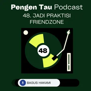 48.Jadi Praktisi Friendzone - Bagus Hakami
